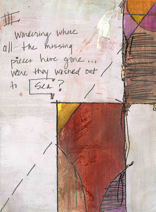 An abstract mixed-media painting with handwritten text reading 'Wondering where all the missing pieces have gone.
